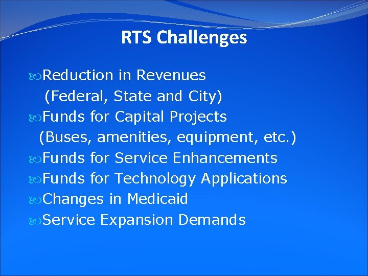 RTS Challenges Reduction in Revenues (Federal, State and City) Funds for Capital Projects (Buses,