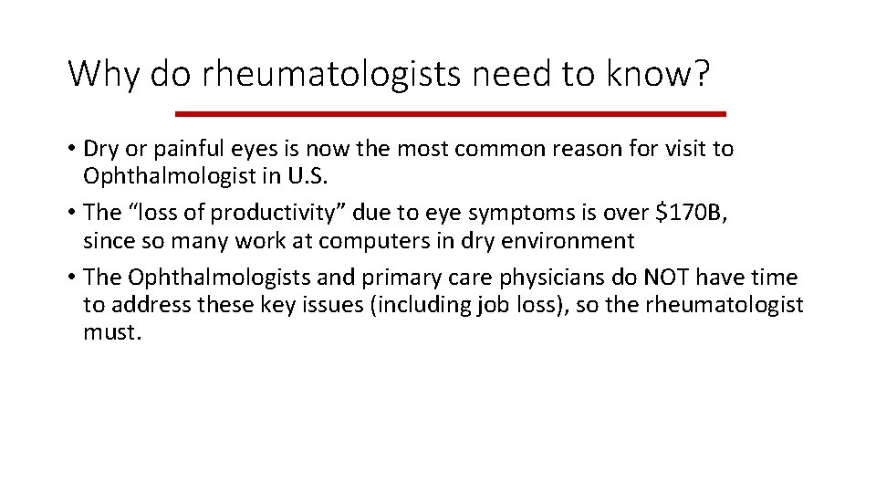 Why do rheumatologists need to know? • Dry or painful eyes is now the