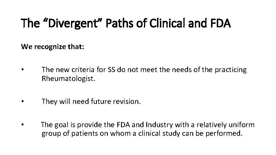 The “Divergent” Paths of Clinical and FDA We recognize that: • The new criteria