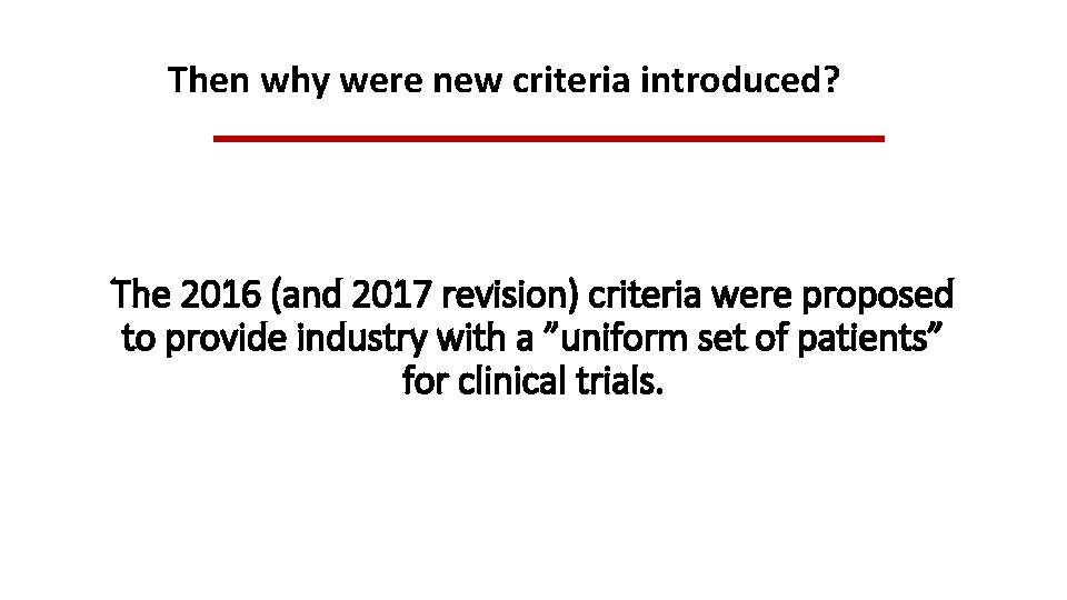 Then why were new criteria introduced? The 2016 (and 2017 revision) criteria were proposed