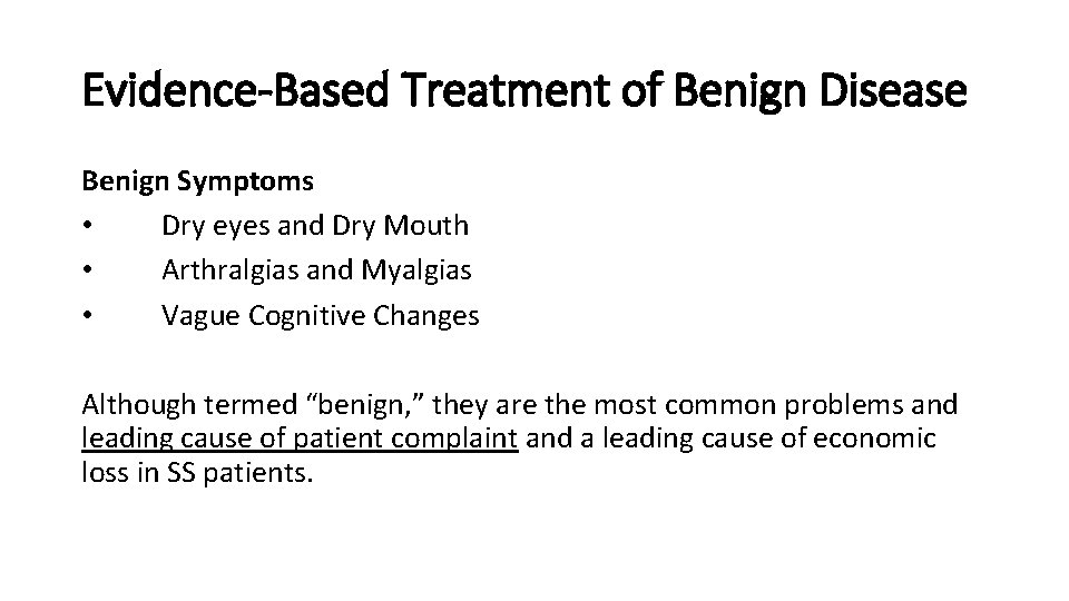 Evidence-Based Treatment of Benign Disease Benign Symptoms • Dry eyes and Dry Mouth •