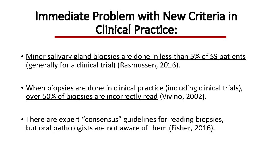 Immediate Problem with New Criteria in Clinical Practice: • Minor salivary gland biopsies are