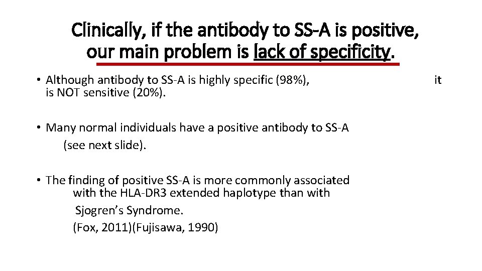 Clinically, if the antibody to SS-A is positive, our main problem is lack of