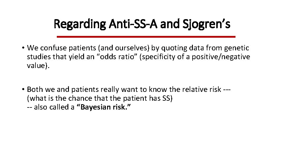 Regarding Anti-SS-A and Sjogren’s • We confuse patients (and ourselves) by quoting data from