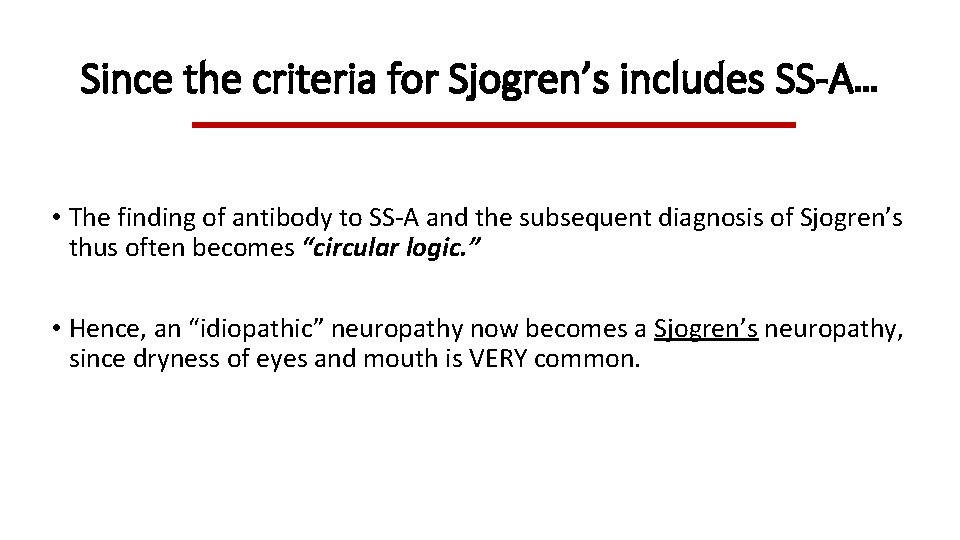 Since the criteria for Sjogren’s includes SS-A… • The finding of antibody to SS-A