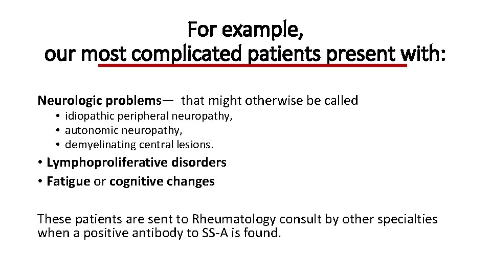 For example, our most complicated patients present with: Neurologic problems— that might otherwise be