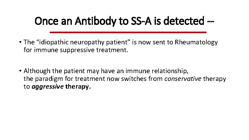 Once an Antibody to SS-A is detected - • The “idiopathic neuropathy patient” is