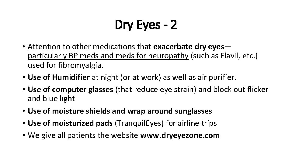 Dry Eyes - 2 • Attention to other medications that exacerbate dry eyes— particularly