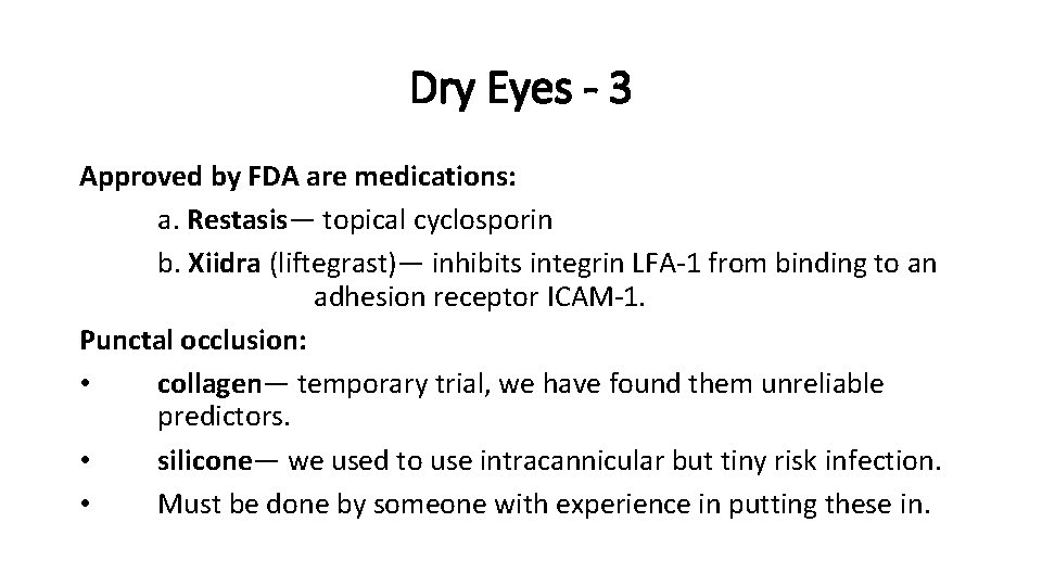Dry Eyes - 3 Approved by FDA are medications: a. Restasis— topical cyclosporin b.