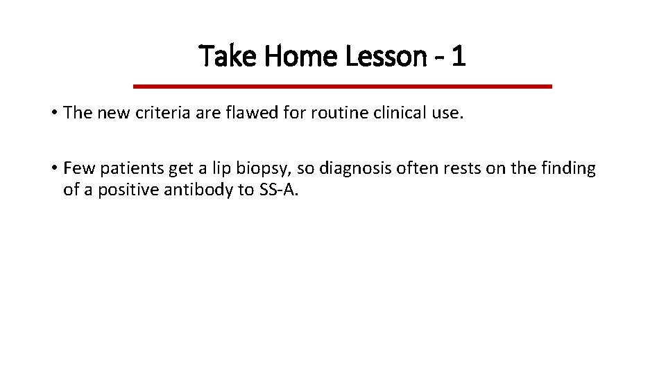 Take Home Lesson - 1 • The new criteria are flawed for routine clinical