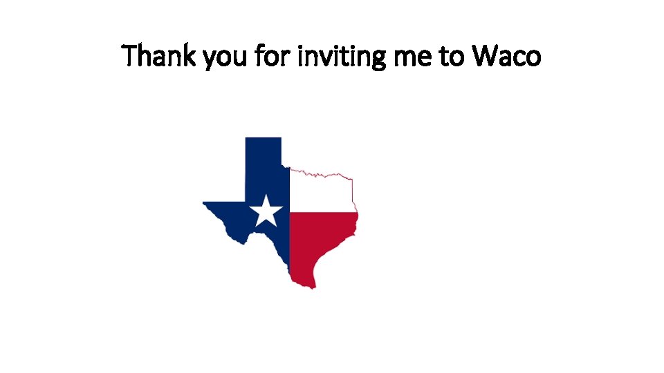 Thank you for inviting me to Waco 