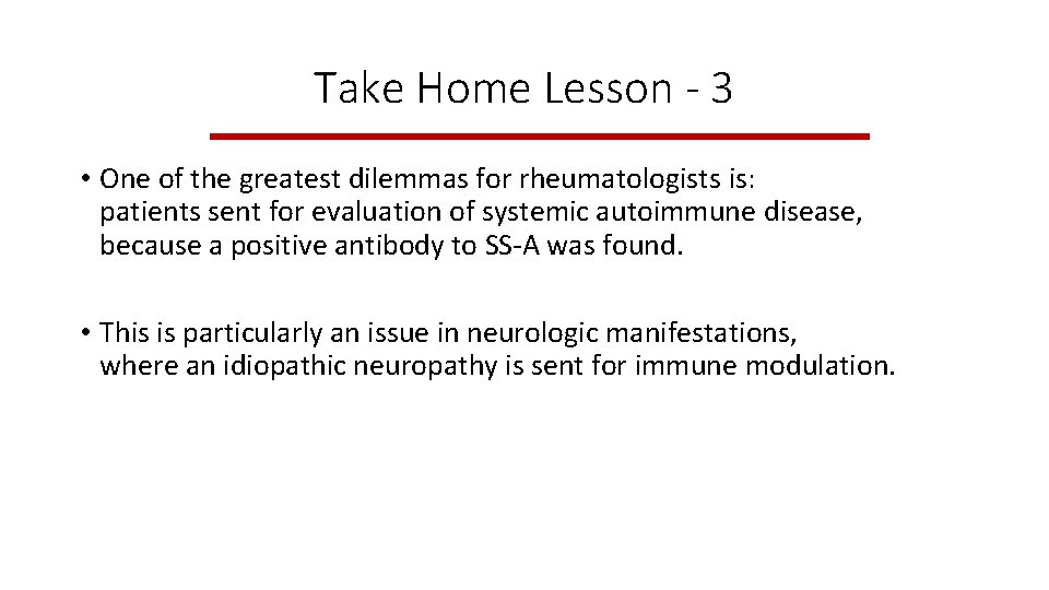 Take Home Lesson - 3 • One of the greatest dilemmas for rheumatologists is: