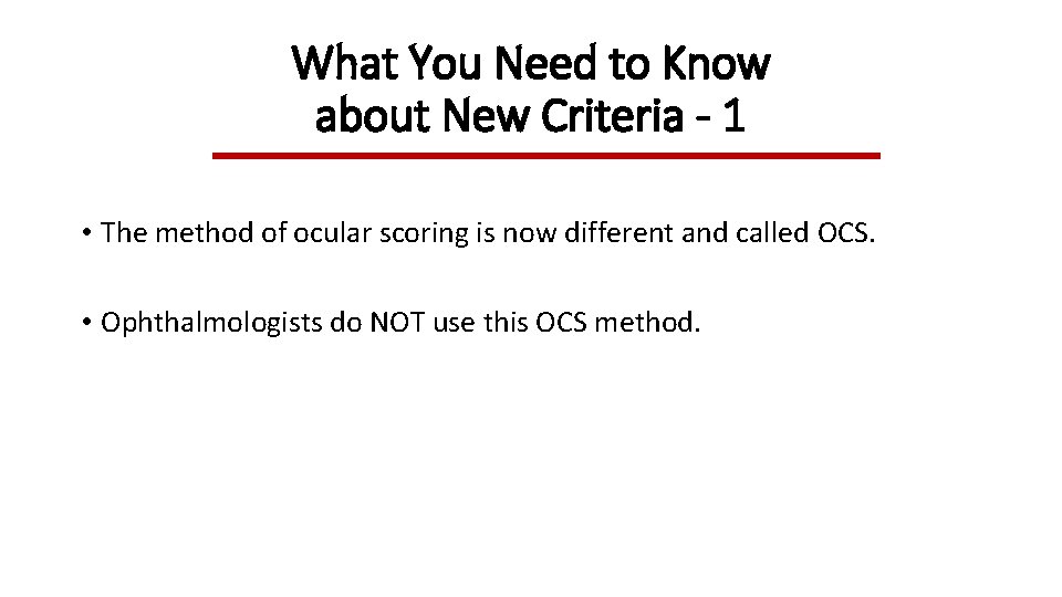 What You Need to Know about New Criteria - 1 • The method of