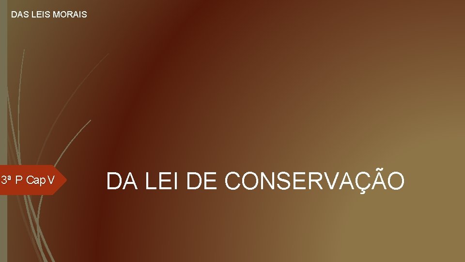 DAS LEIS MORAIS 3ª P Cap V DA LEI DE CONSERVAÇÃO 