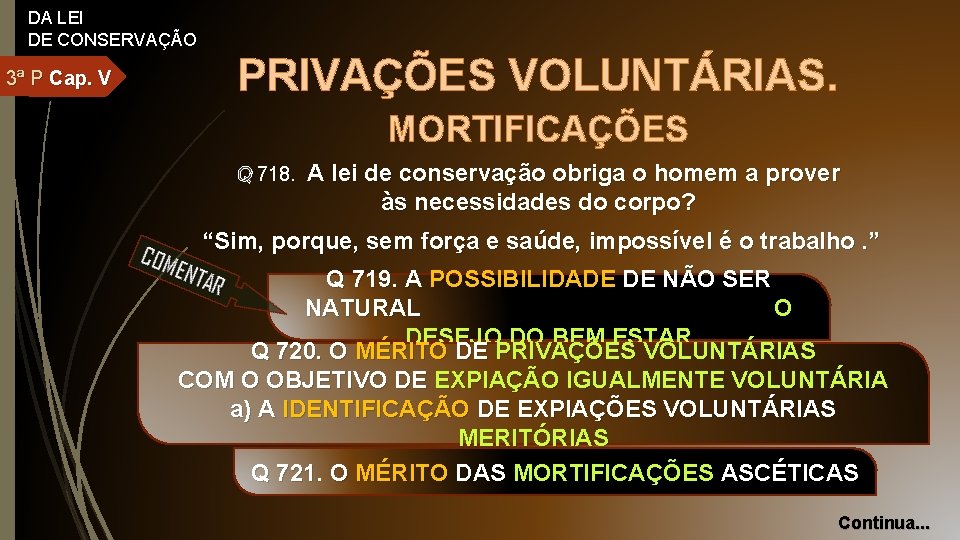 DA LEI DE CONSERVAÇÃO 3ª P Cap. V PRIVAÇÕES VOLUNTÁRIAS. MORTIFICAÇÕES Q 718. A