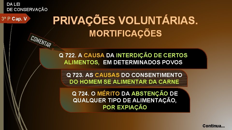 DA LEI DE CONSERVAÇÃO 3ª P Cap. V PRIVAÇÕES VOLUNTÁRIAS. MORTIFICAÇÕES Q 722. A