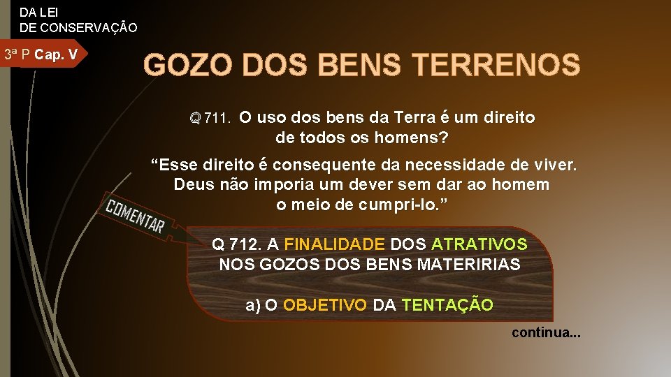 DA LEI DE CONSERVAÇÃO 3ª P Cap. V GOZO DOS BENS TERRENOS Q 711.