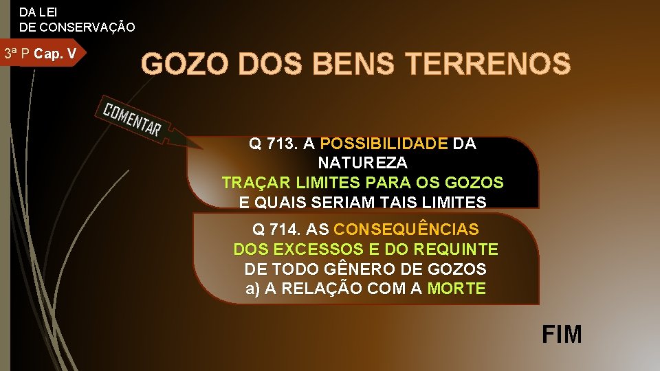 DA LEI DE CONSERVAÇÃO 3ª P Cap. V GOZO DOS BENS TERRENOS Q 713.