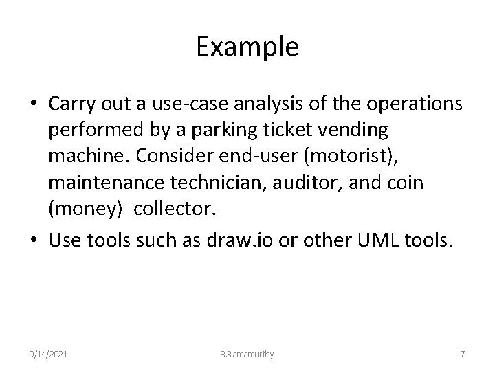 Example • Carry out a use-case analysis of the operations performed by a parking