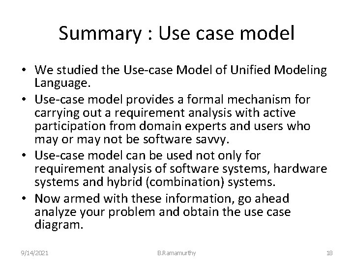 Summary : Use case model • We studied the Use-case Model of Unified Modeling