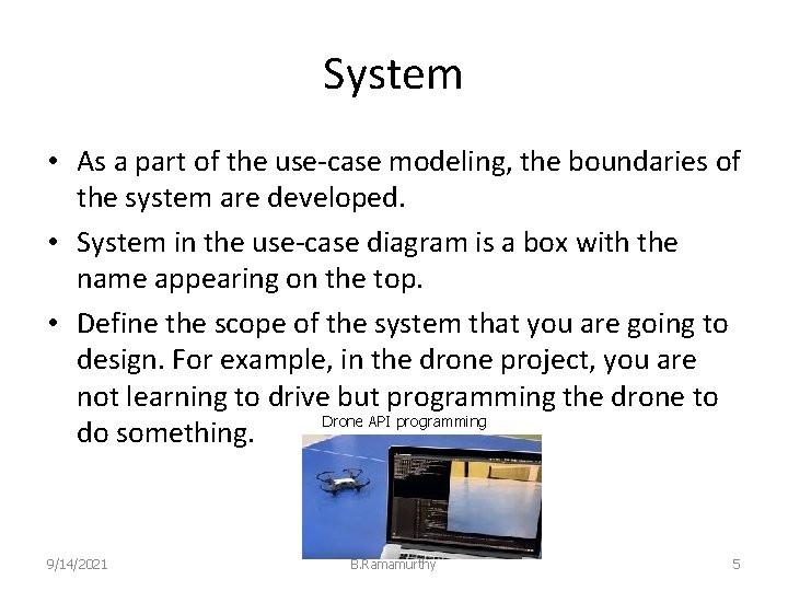 System • As a part of the use-case modeling, the boundaries of the system