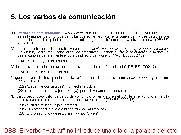 5. Los verbos de comunicación “Los verbos de comunicación o verba dicendi son los