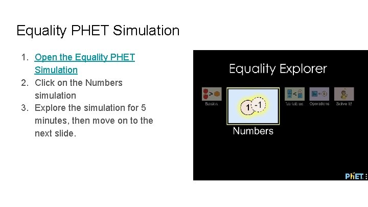 Equality PHET Simulation 1. Open the Equality PHET Simulation 2. Click on the Numbers