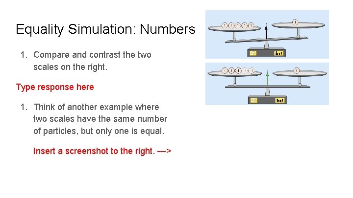 Equality Simulation: Numbers 1. Compare and contrast the two scales on the right. Type