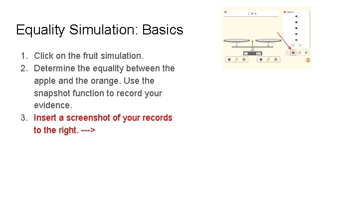 Equality Simulation: Basics 1. Click on the fruit simulation. 2. Determine the equality between