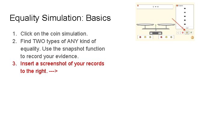 Equality Simulation: Basics 1. Click on the coin simulation. 2. Find TWO types of