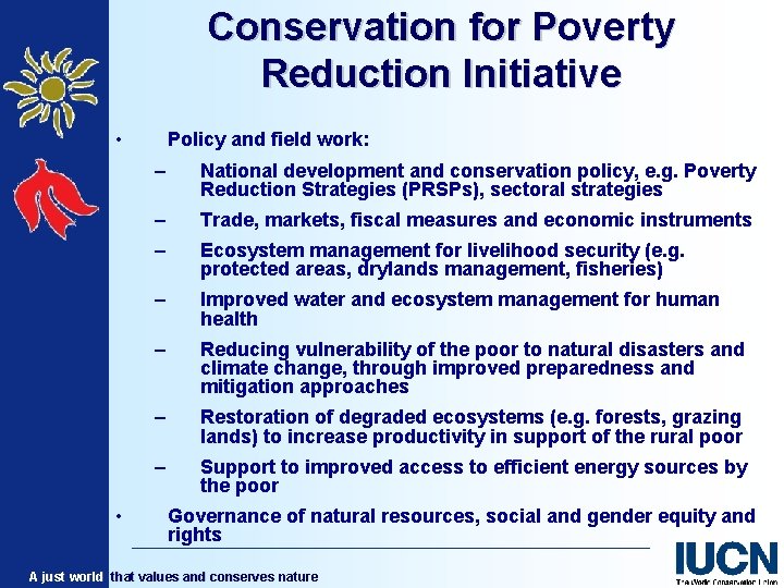 Conservation for Poverty Reduction Initiative • • Policy and field work: – National development