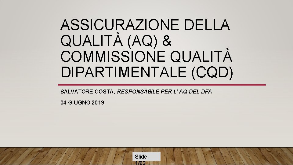 ASSICURAZIONE DELLA QUALITÀ (AQ) & COMMISSIONE QUALITÀ DIPARTIMENTALE (CQD) SALVATORE COSTA, RESPONSABILE PER L’