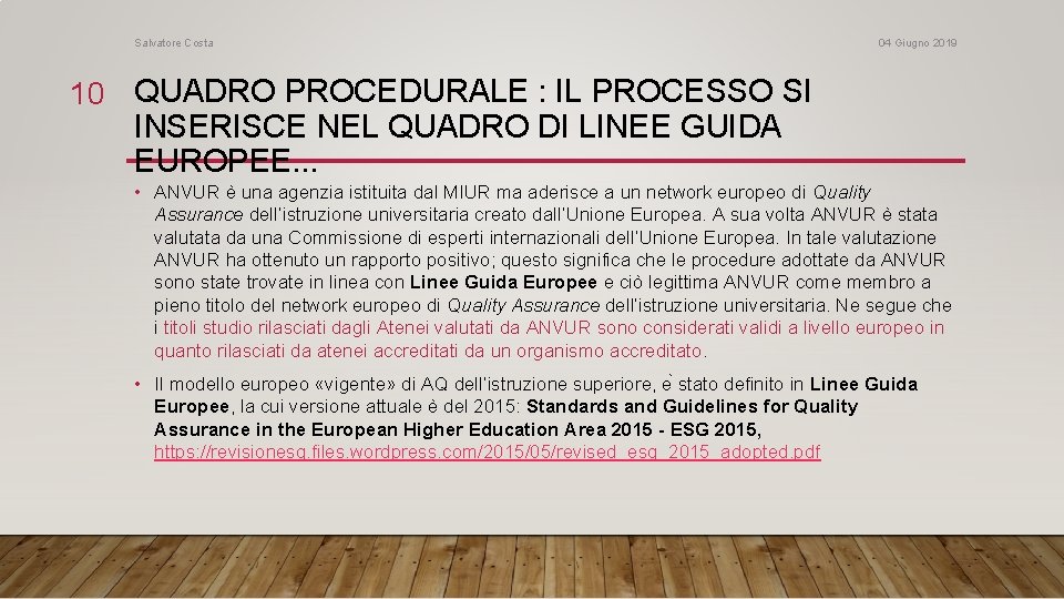 Salvatore Costa 04 Giugno 2019 10 QUADRO PROCEDURALE : IL PROCESSO SI INSERISCE NEL