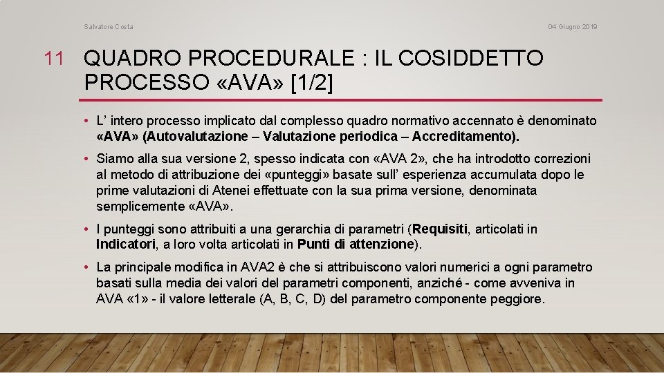 Salvatore Costa 04 Giugno 2019 11 QUADRO PROCEDURALE : IL COSIDDETTO PROCESSO «AVA» [1/2]
