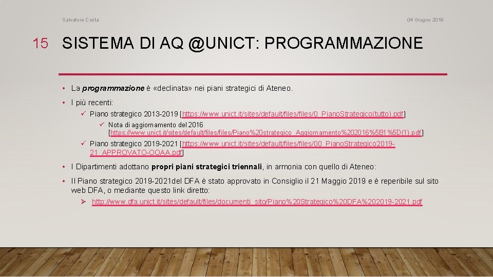 Salvatore Costa 04 Giugno 2019 15 SISTEMA DI AQ @UNICT: PROGRAMMAZIONE • La programmazione