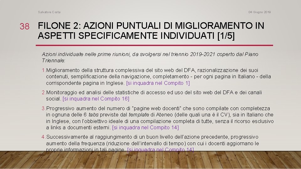Salvatore Costa 04 Giugno 2019 38 FILONE 2: AZIONI PUNTUALI DI MIGLIORAMENTO IN ASPETTI
