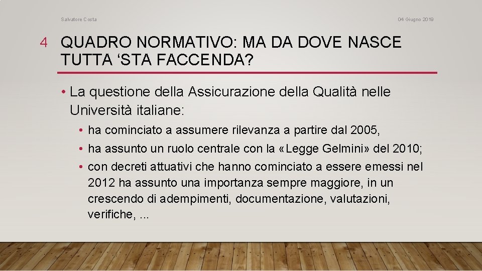 Salvatore Costa 04 Giugno 2019 4 QUADRO NORMATIVO: MA DA DOVE NASCE TUTTA ‘STA