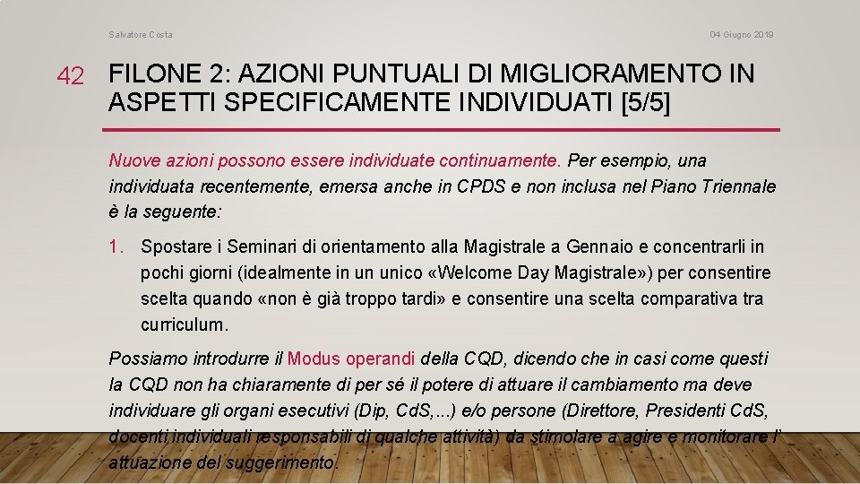 Salvatore Costa 04 Giugno 2019 42 FILONE 2: AZIONI PUNTUALI DI MIGLIORAMENTO IN ASPETTI