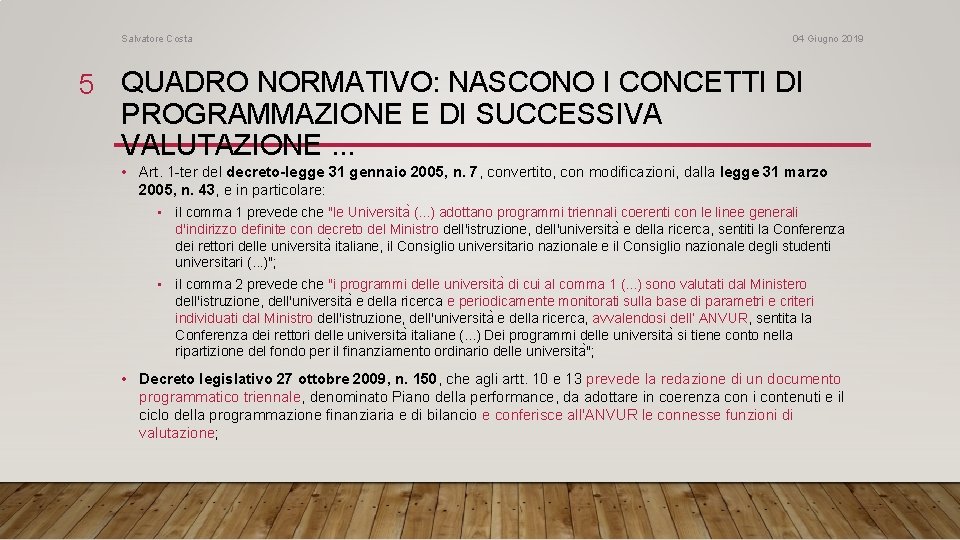 Salvatore Costa 04 Giugno 2019 5 QUADRO NORMATIVO: NASCONO I CONCETTI DI PROGRAMMAZIONE E