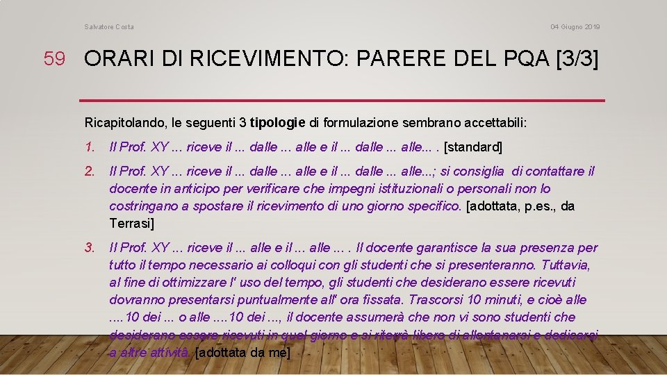 Salvatore Costa 04 Giugno 2019 59 ORARI DI RICEVIMENTO: PARERE DEL PQA [3/3] Ricapitolando,