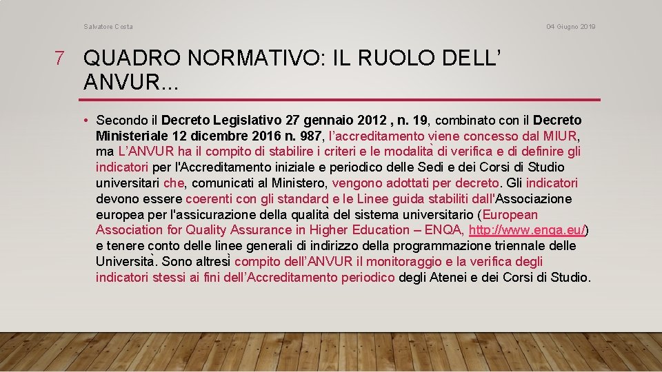 Salvatore Costa 04 Giugno 2019 7 QUADRO NORMATIVO: IL RUOLO DELL’ ANVUR. . .