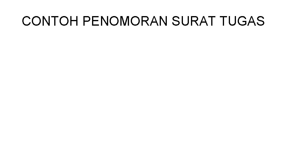 CONTOH PENOMORAN SURAT TUGAS 