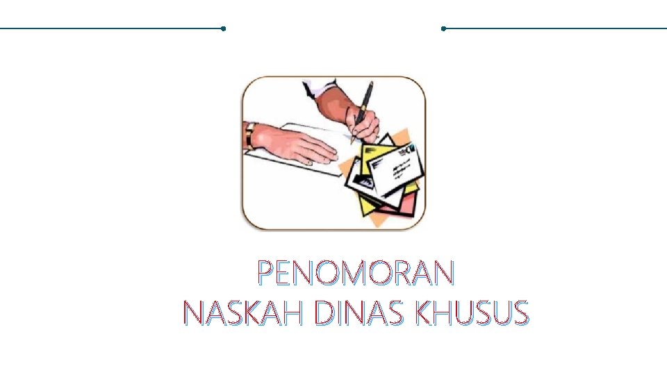 PENOMORAN NASKAH DINAS KHUSUS 