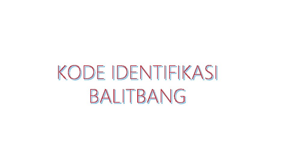 KODE IDENTIFIKASI BALITBANG 