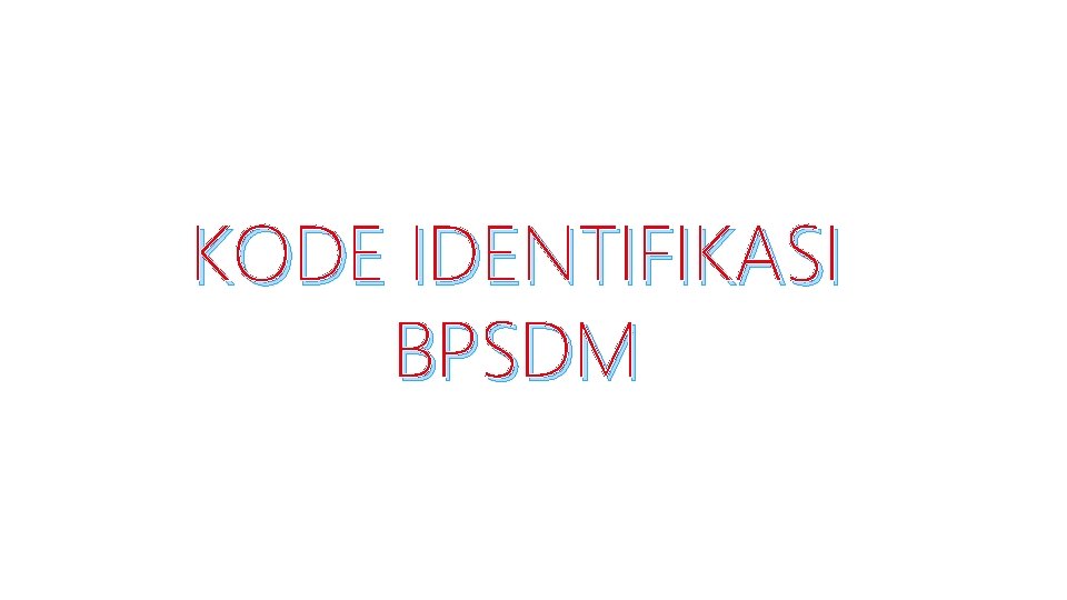 KODE IDENTIFIKASI BPSDM 