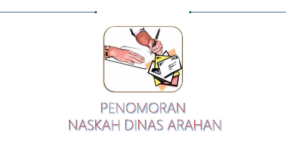 PENOMORAN NASKAH DINAS ARAHAN 