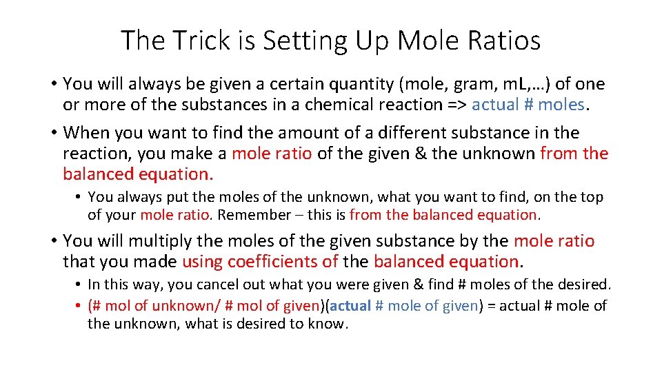 The Trick is Setting Up Mole Ratios • You will always be given a