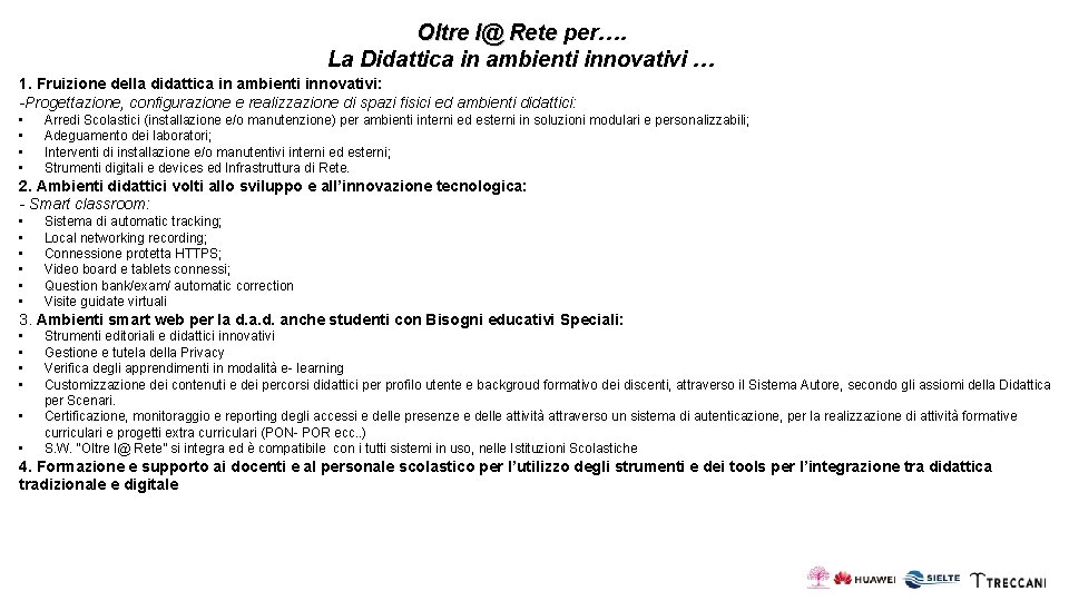 Oltre l@ Rete per…. La Didattica in ambienti innovativi … 1. Fruizione della didattica