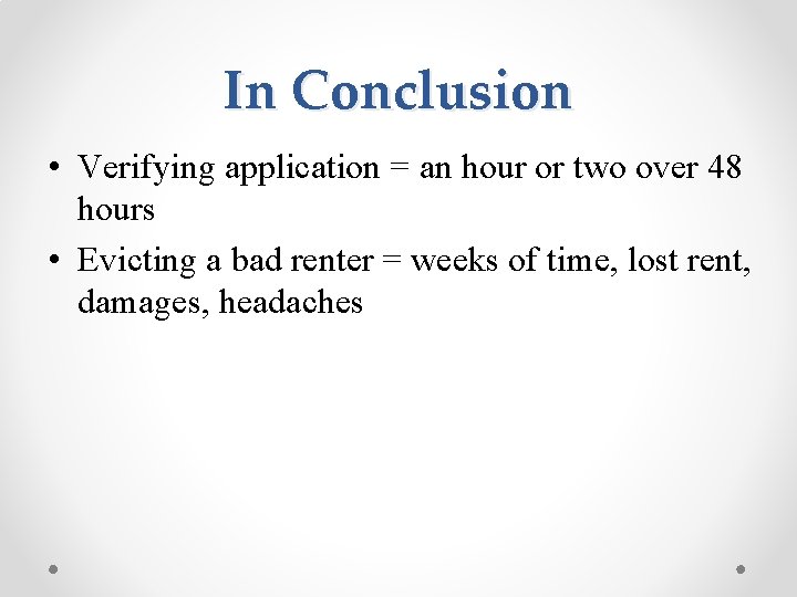 In Conclusion • Verifying application = an hour or two over 48 hours •