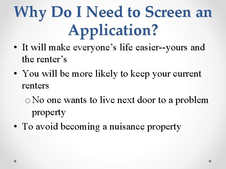 Why Do I Need to Screen an Application? • It will make everyone’s life